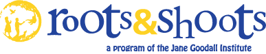 Roots and Shoots a program of the Jane Goodall Institute